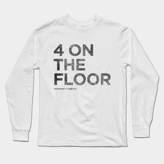 4 on the floor Long Sleeve T-Shirt by DrummersResource